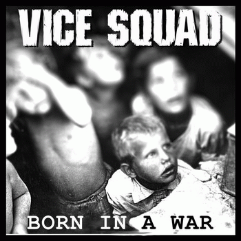 Vice Squad : Born in a War